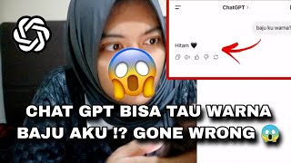 CHAT GPT BISA TAU WARNA BAJU AKU !? GONE WRONG 😱