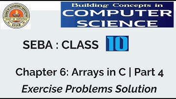 Class 10 | Chapter 6 - Arrays in C | Part 4 | SEBA Board Assam | Exercise Problems