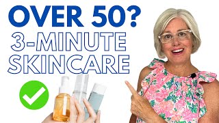 Over 50? Easy 3-Minute Easy Skincare Routine!