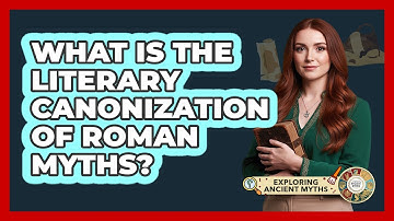 What Is The Literary Canonization Of Roman Myths?