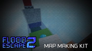 Flood Escape 2 OST - Map Making Kit (2021+ Version)
