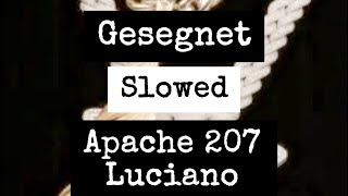 Gesegnet (Slowed) - Apache 207 x Luciano