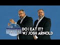 "Do I Eat It" with Josh Arnold | B&T Tonight