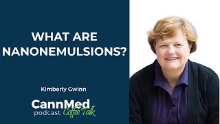 What are Nanoemulsions?  Kimberly Gwinn
