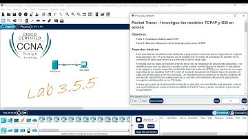Laboratorio: 3.5.5 Packet Tracer: Investigue Los Modelos TCP/IP y OSI En Acción