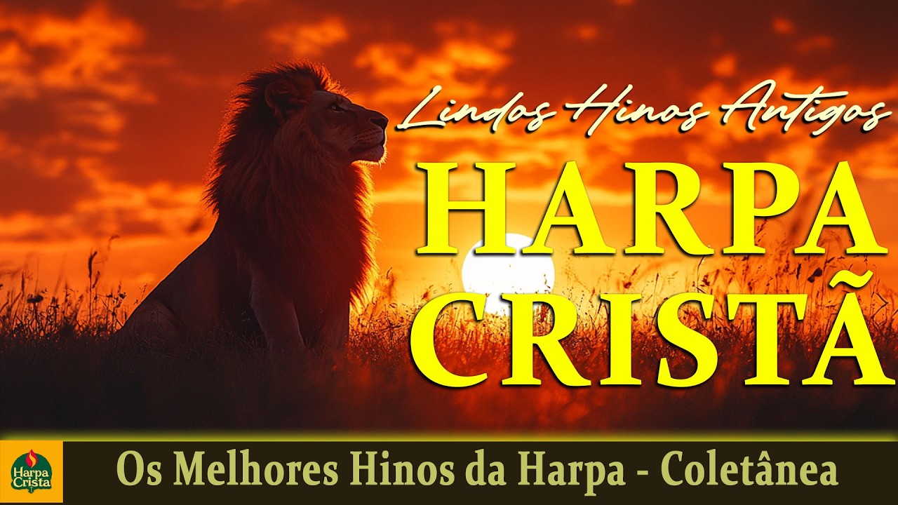 Harpa Crista - Os Melhores Hinos da Harpa - Coletânea Louvores Antigos
