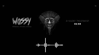WOSSY –3 Silent treatment (EDM &amp; Techno Power)
