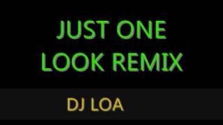 dj loa JUST ONE LOOK REMIX chords