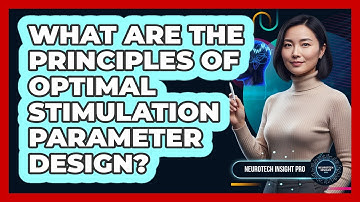 What Are the Principles of Optimal Stimulation Parameter Design?