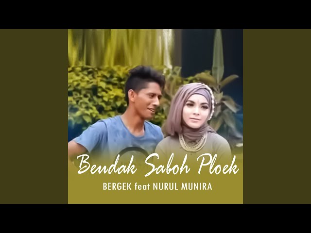 Beudak Saboh Ploek (feat. Nurul Munira) class=