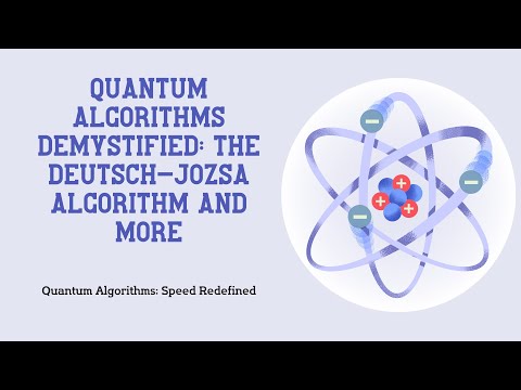 Quantum Series Video 3 - Quantum Algorithms Demystified: The Deutsch-Jozsa Algorithm and More