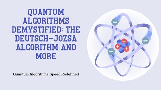 Quantum Series Video 3 - Quantum Algorithms Demystified: The Deutsch-Jozsa Algorithm and More