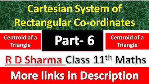 Cartesian System of Rectangular Co-ordinates | Class 11th Maths R D Sharma | Centroid of a Triangle