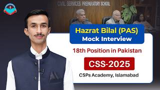 Hazrat Bilal (PAS) 18th Position in CSS-2025 | Mock Interview by CSPs Academy Islamabad