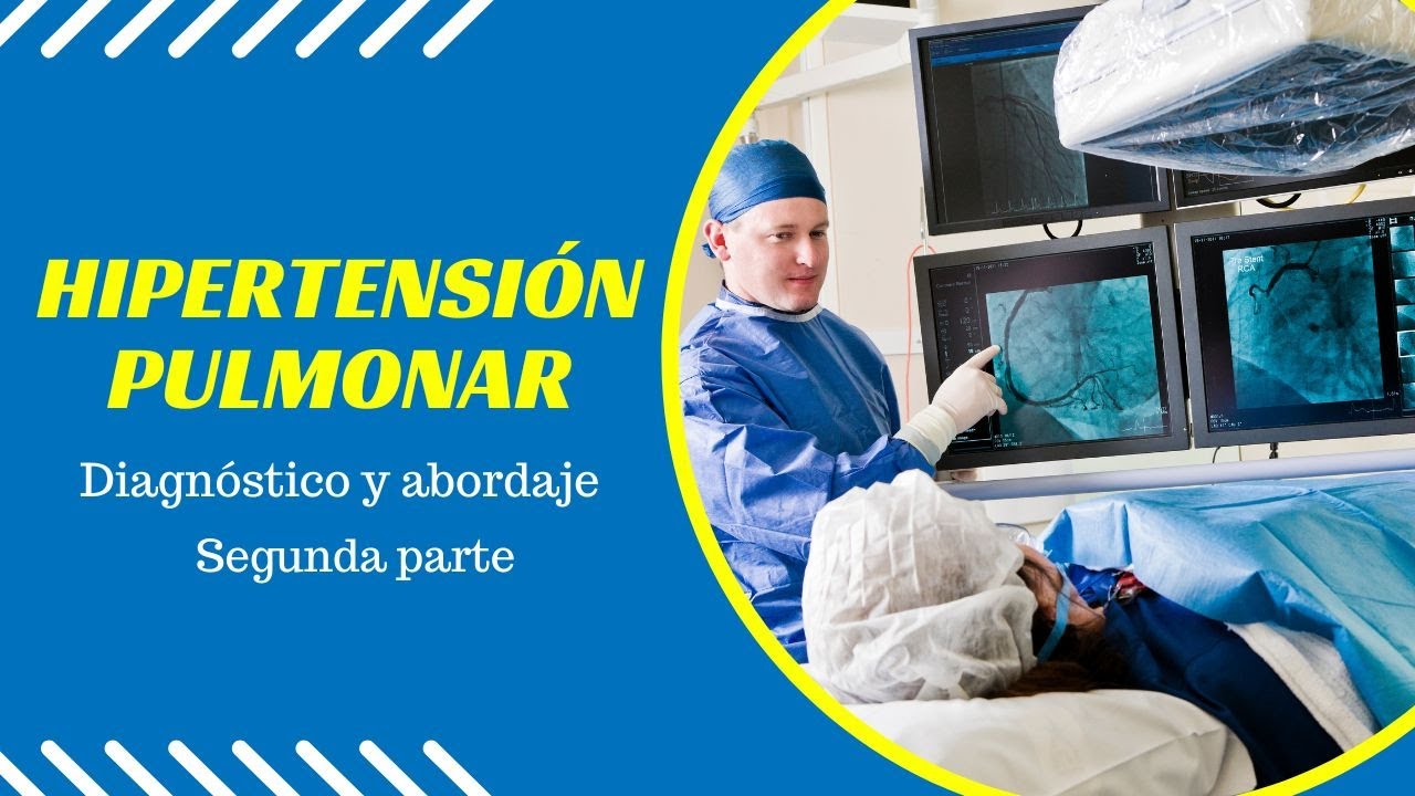 Hipertensión Pulmonar Diagnóstico y Abordaje Segunda Parte