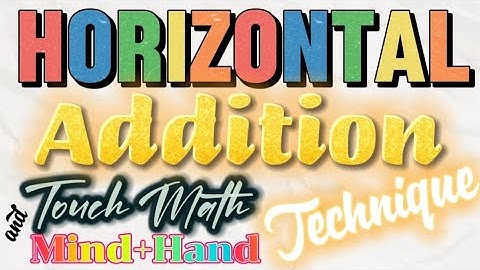 HORIZONTAL ADDITION: Techniques (Touch Math) and (Mind+Hands) | Kids Can Tell
