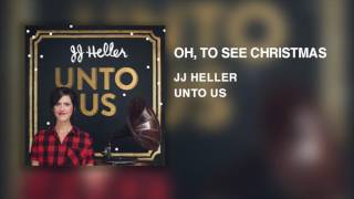 Video thumbnail of "JJ Heller - Oh, To See Christmas (Official Audio Video)"