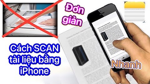 Scan bằng iPhone dễ, đơn giản với ứng dụng GHI CHÚ