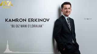 Kamron Erkinov - Bu Qiz Mani O'ldirajak