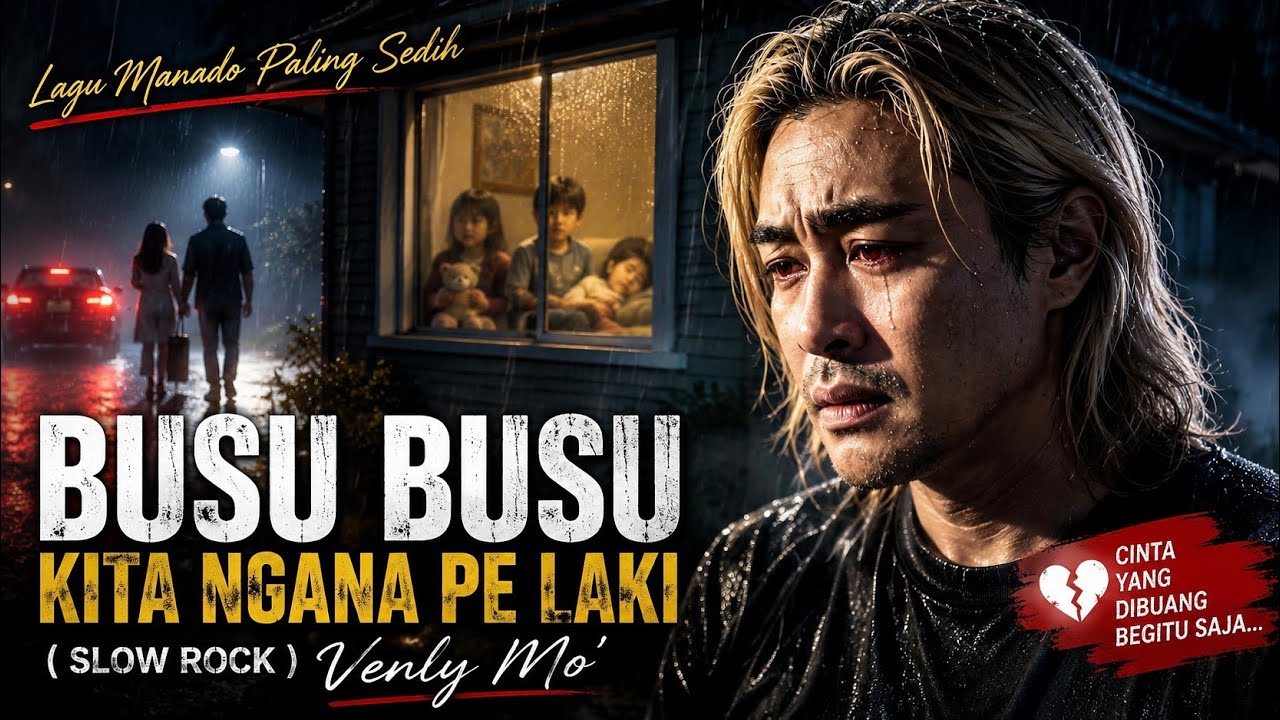 BUSU BUSU KITA NGANA PE LAKI 💔 Lagu Manado Paling Sedih | (Slow Rock ...