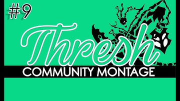 Thresh Community Montage #9 by Centerten