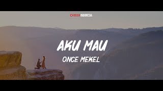 Once Mekel - Aku Mau [Ku Cinta Kau Apa Adanya] (Lyrics Video)