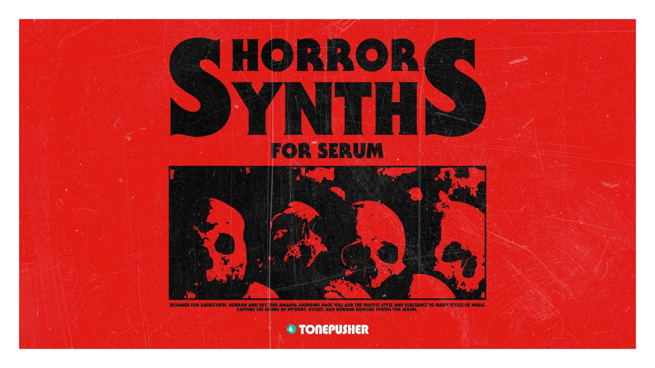 Horror Synths - Presets for Serum by TONEPUSHER