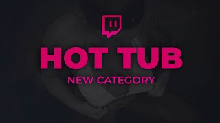 Twitch - HotTub Streams TRAILER