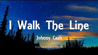 Johnny Cash - I Walk The Line (Lyrics)