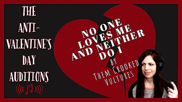 No One Loves Me and Neither Do I | Them Crooked Vultures Audition for Anti-Valentine's Day Playlist
