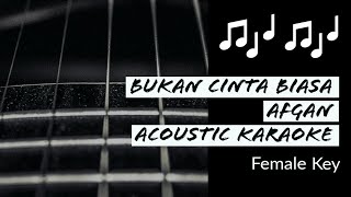 Bukan Cinta Biasa - Afgan - Acoustic Karaoke (Female Key)