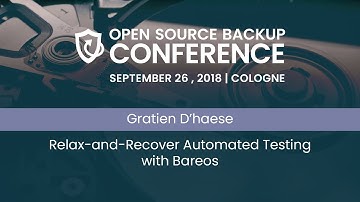 OSBConf 2018 | Relax-and-Recover Automated Testing with Bareos by Gratien d´haese