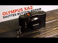 Olympus xa2 shutter button repair