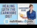 Healing with the Carnivore Diet! (Interview with Nutrition with Judy, Author of Carnivore Cure)