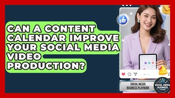 Can A Content Calendar Improve Your Social Media Video Production? - Social Media Business Playbook