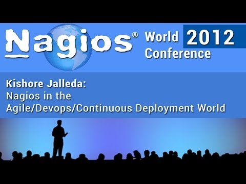 Kishore Jalleda: Nagios In The Agile/Devops/Continuous Deployment World