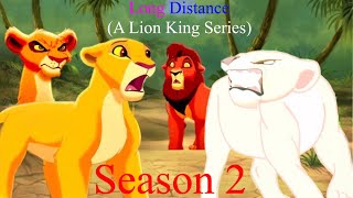 Long Distance (A Lion King Series) Season 2 - Part 6 Misunderstandings & Rumours