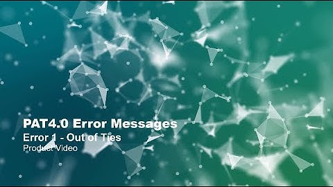 PAT4.0 Error Messages: Error 1 - Out of Ties