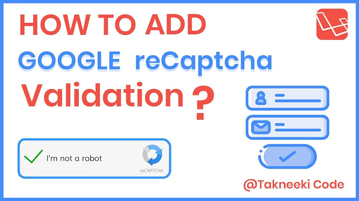 Google Captcha (Recaptcha) Verification With Laravel - Takneeki Code