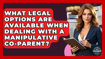 What Legal Options Are Available When Dealing With A Manipulative Co-parent? - Get Divorce Answers