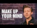 Make up your mind  pastor levi lusko  fresh life church