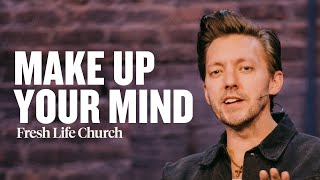 Make Up Your Mind | Pastor Levi Lusko | Fresh Life Church screenshot 1