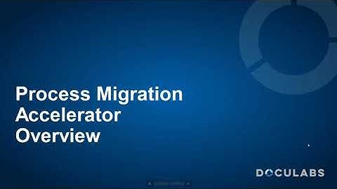 Doculabs Process Migration Accelerator Demonstration