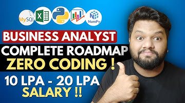 BUSINESS ANALYST Complete ROADMAP - ZERO Coding !🔥10 LPA to 20 LPA Salary 🔥 Best Job For NON-CS !!