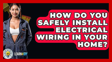 How Do You Safely Install Electrical Wiring in Your Home? - LearnToDIY360.com
