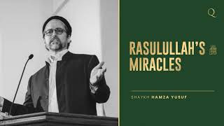 The countless miracles of Rasulullah ﷺ | Shaykh Hamza Yusuf