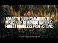 Roads to Ruin: Examining the Impacts of Removing National Forest Roadless Protections EventID=110187
