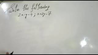 Solve 2x-y=4; x 2y=7