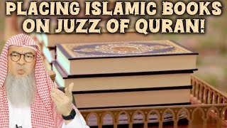 Can We Place Anything (Islamic Books?)On The Quran Or On A Juzz (Para) Assim Al Hakeem