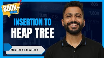 L-3.14: Insertion in Heap Tree | Max-Heap & Min-Heap Creation | Time Complexities